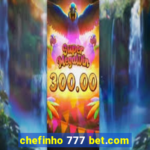 chefinho 777 bet.com